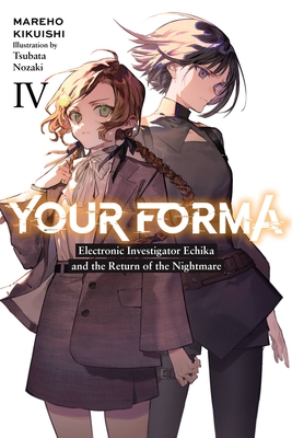 Your Forma, Vol. 4: Electronic Investigator Echika and the Return of the Nightmare
