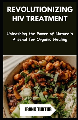 REVOLUTIONIZING HIV TREATMENT: Unleashing the Power of Nature's Arsenal ...