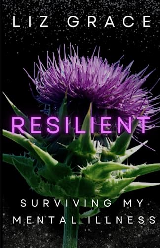 Resilient: Surviving My Mental Illness