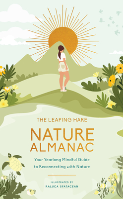 The Leaping Hare Nature Almanac: Your Yearlong Mindful Guide to Reconnecting with Nature
