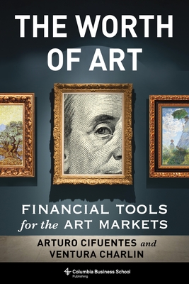 The Worth of Art: Financial Tools for the Art Markets by