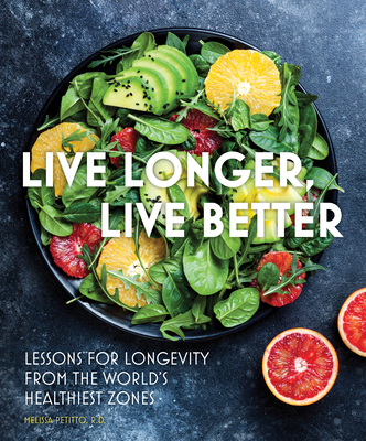 Live Longer, Live Better: Lessons for Longevity from the World’s Healthiest Zones