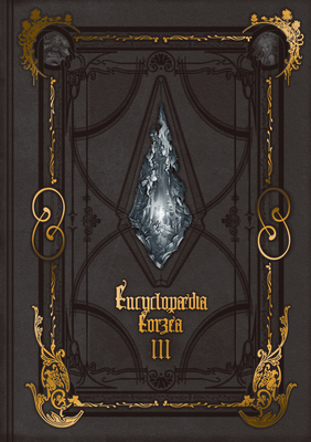 Encyclopaedia Eorzea ~The World of Final Fantasy XIV~ Volume III book cover