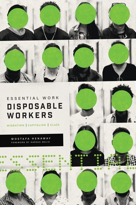 Essential Work, Disposable Workers: Migration, Capitalism and Class (The Essential Work)