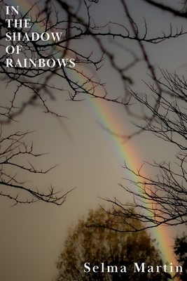 In The Shadow of Rainbows: A Collection of Songs of Presence