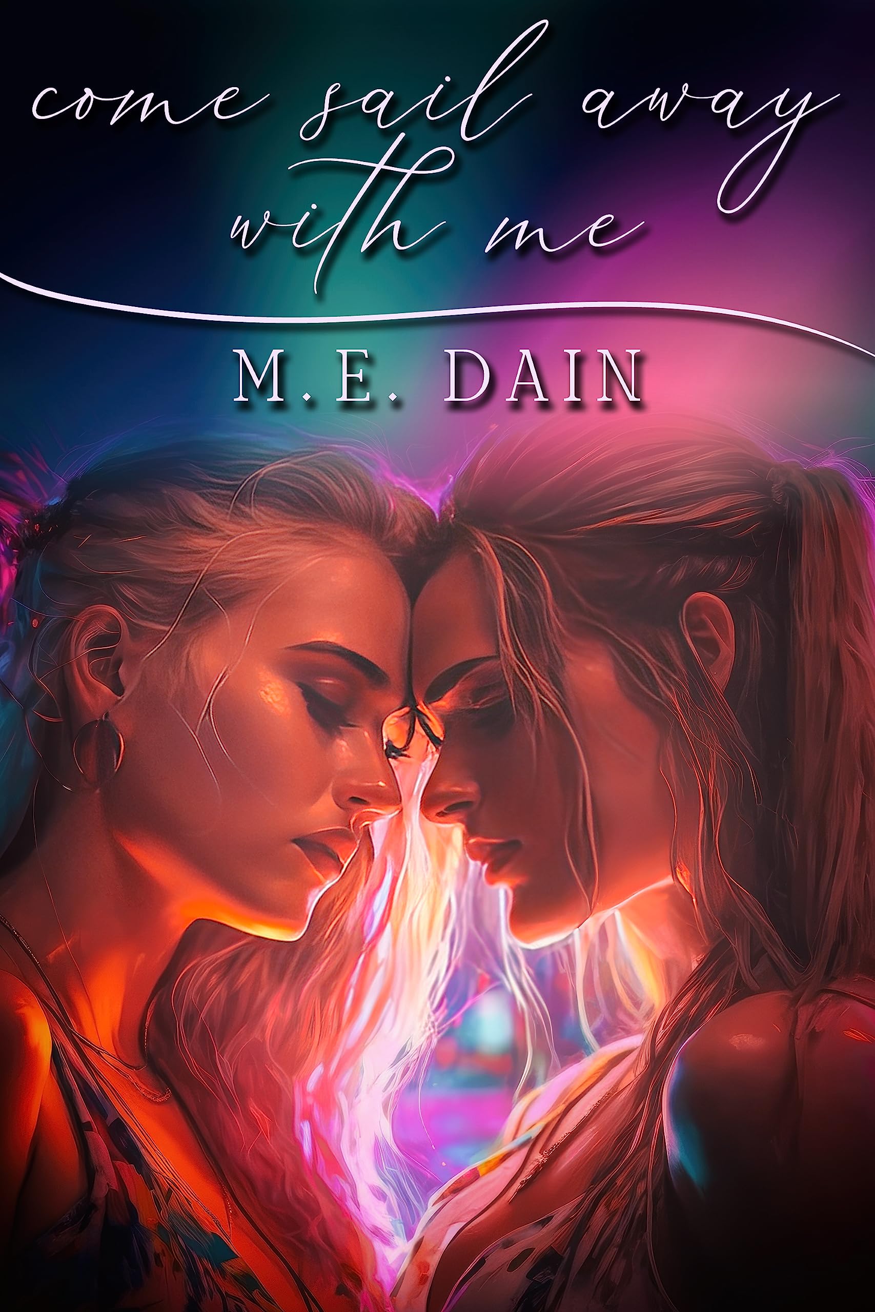 Come Sail Away with Me by M.E. Dain Goodreads