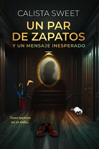 UN PAR DE ZAPATOS Y UN MENSAJE INESPERADO: Tener secretos no es malo