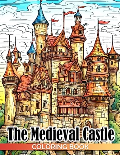 The Medieval Castle Coloring Book: Fanciful Fortresses Coloring Pages ...