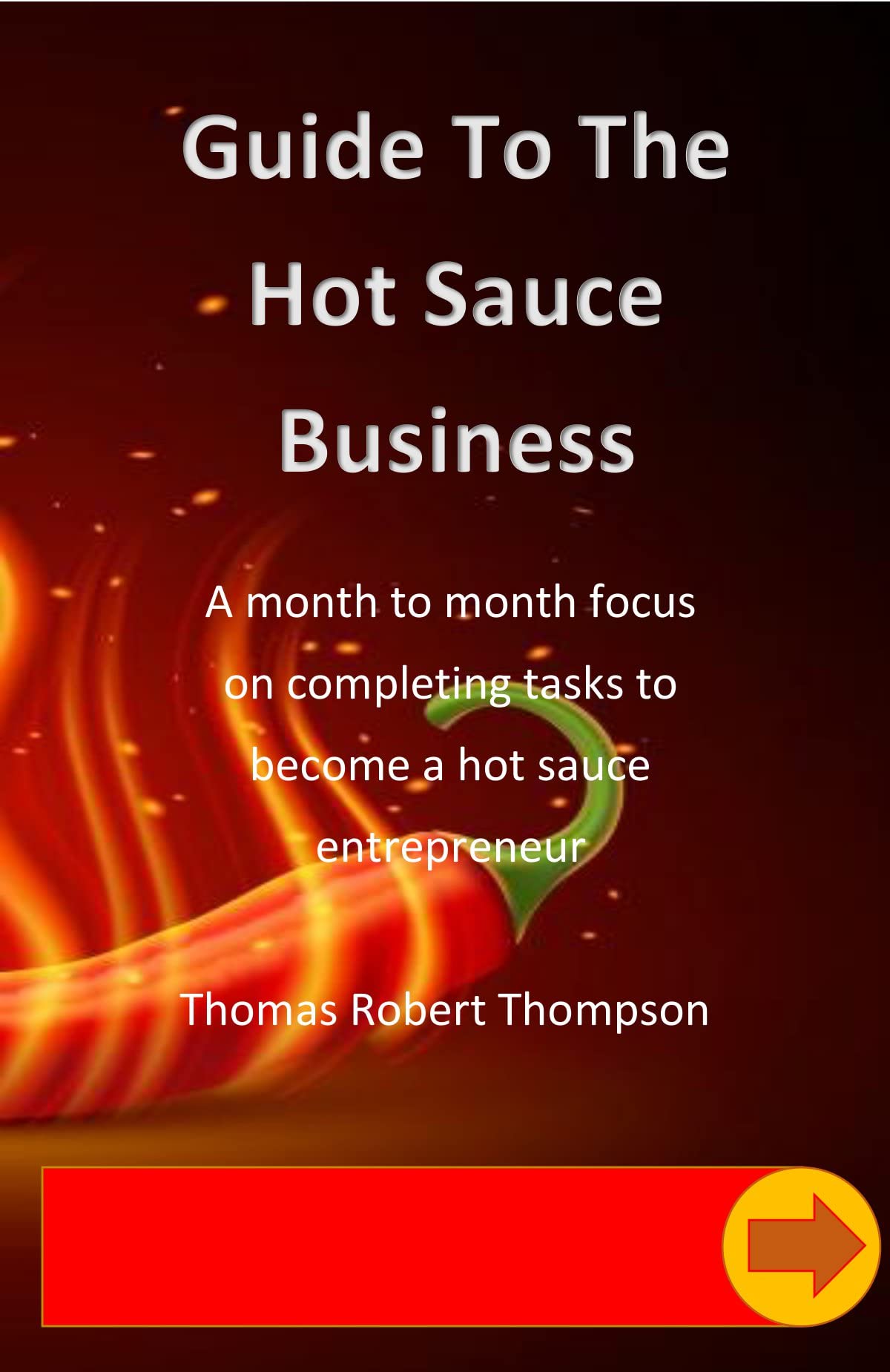 Guide To The Hot Sauce Business A month to month focus by Thomas
