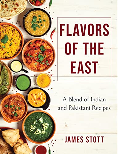 Flavours of the East: A Blend of Indian and Pakistani Recipes