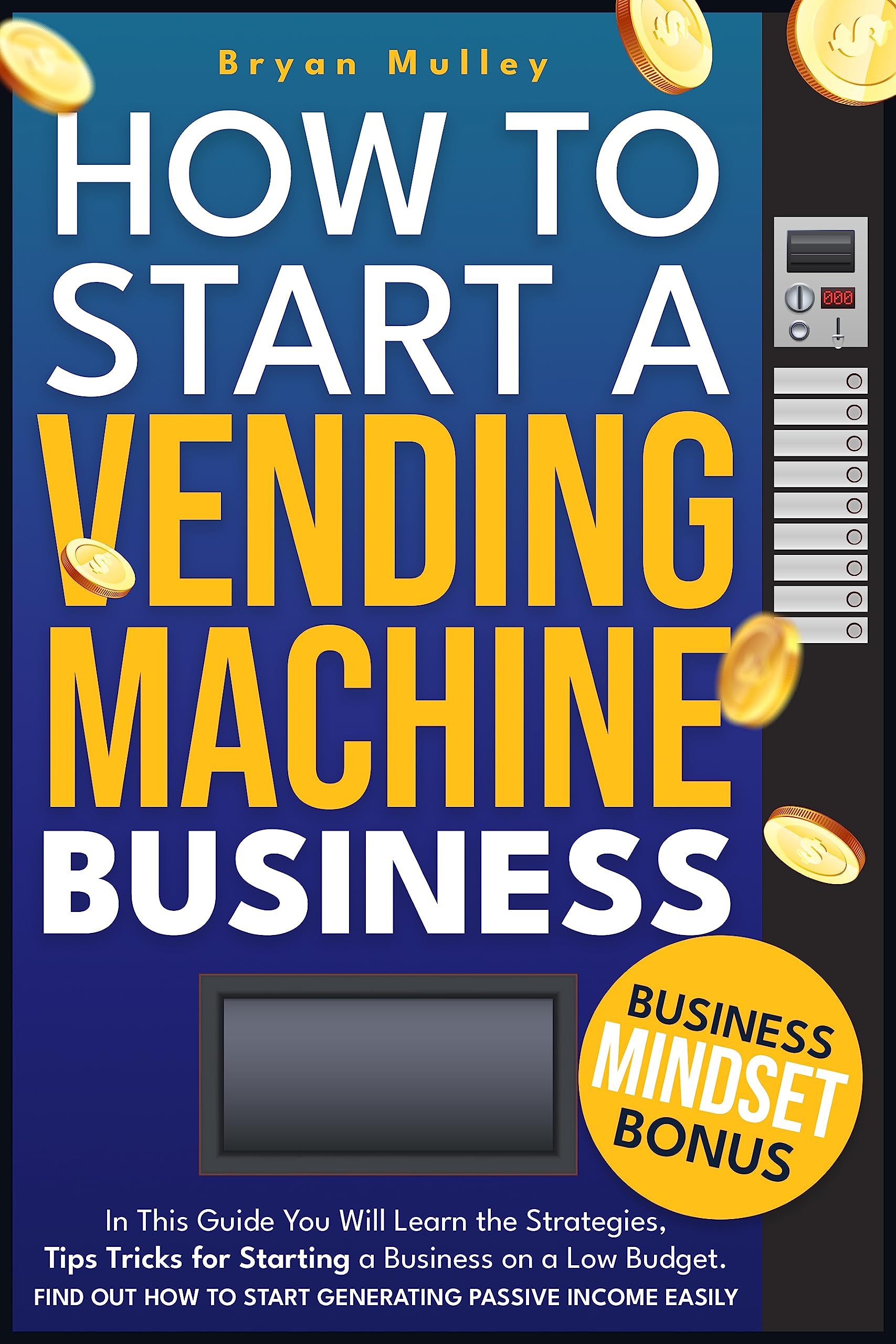 How to Start a Vending Machine Business In This Guide You Will Learn