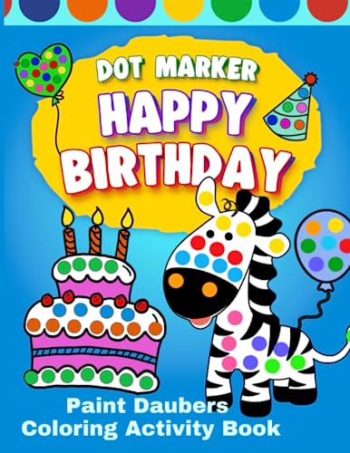 Dot Marker Happy Birthday: Paint Daubers Coloring Activity Book by ...
