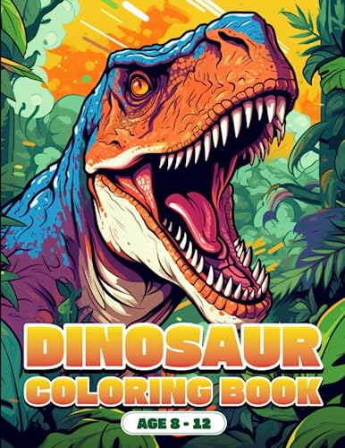 Coloring Book : "Dinosaurs: A Prehistoric Adventure" For Kids Ages 8-12 ...