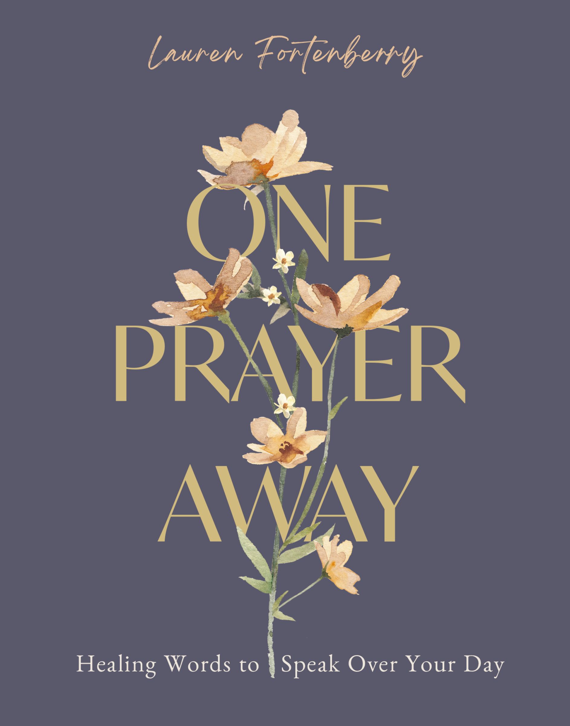 One Prayer Away: Healing Words to Speak Over Your Day