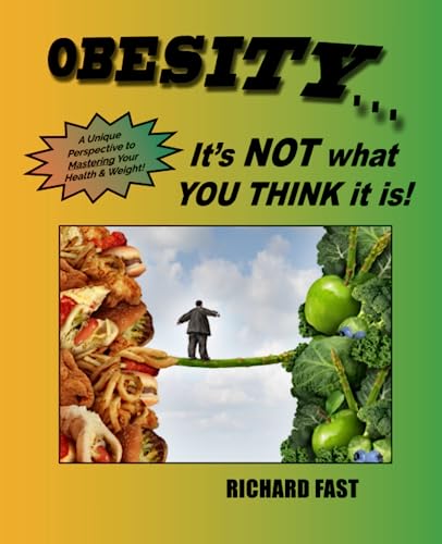 OBESITY: It's NOT what YOU THINK it is!: A unique perspective to ...
