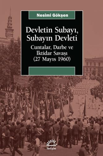 Devletin Subayı, Subayın Devleti -Cuntalar, Darbe ve İktidar Savaşı