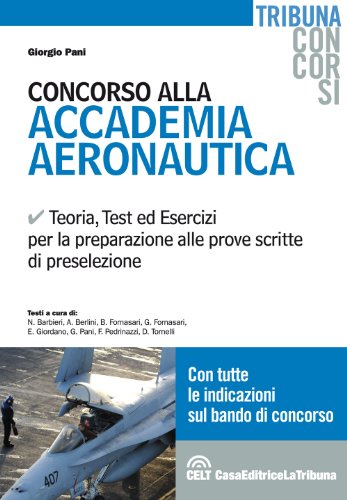 Concorso alla accademia aeronautica. Teoria, test ed esercizi per la