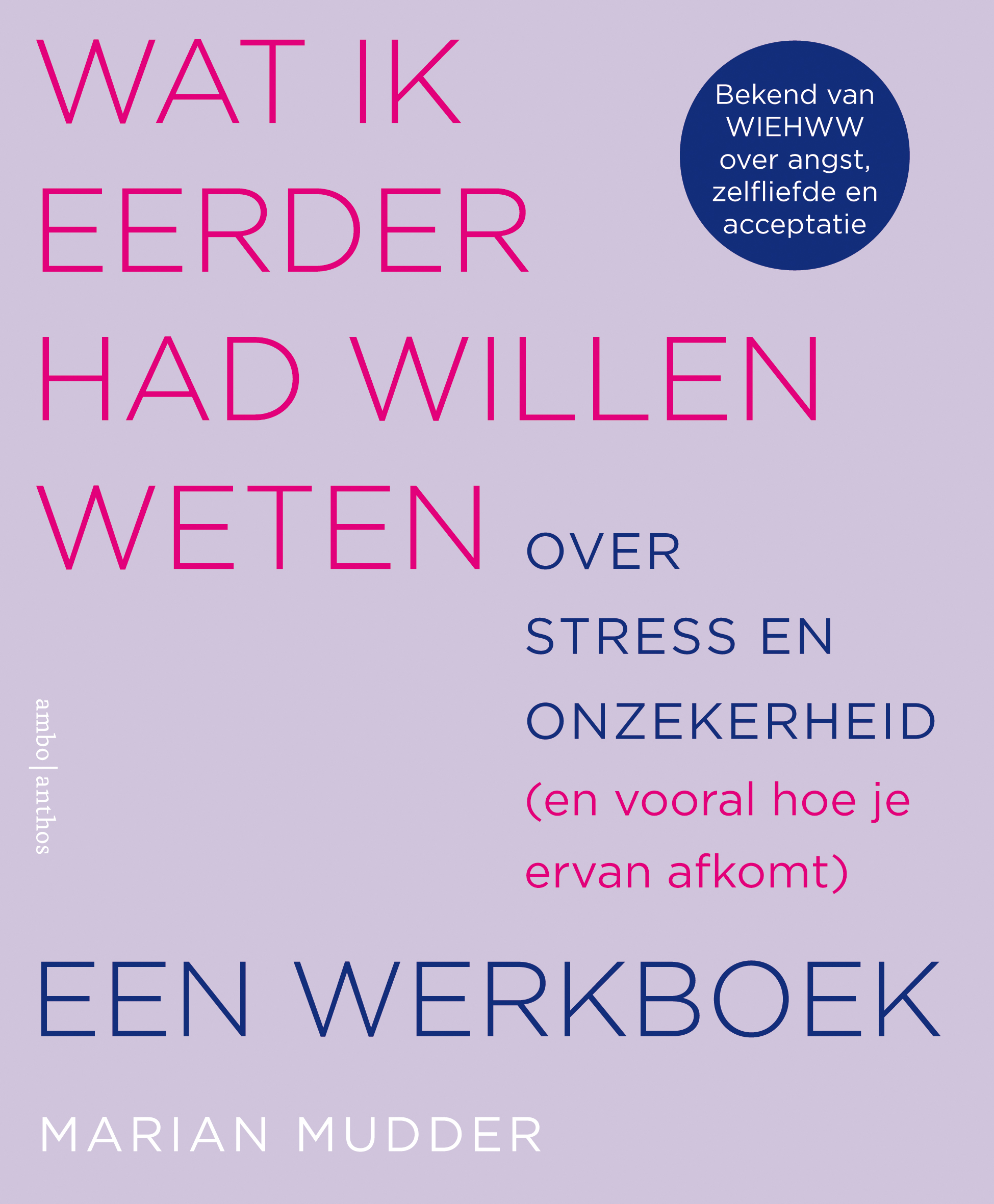 Wat ik eerder had willen weten over stress en onzekerheid - een werkboek