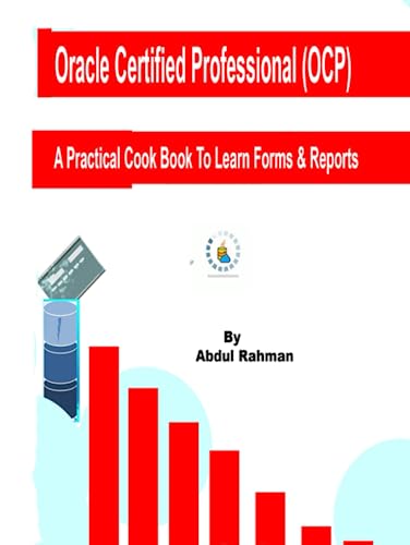 Oracle Certified Professional (OCP) A Practical Cook Book To Learn ...
