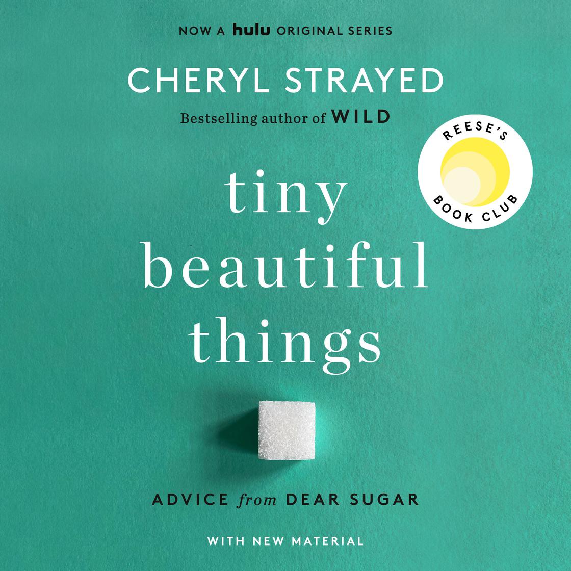 Tiny Beautiful Things: Advice from Dear Sugar