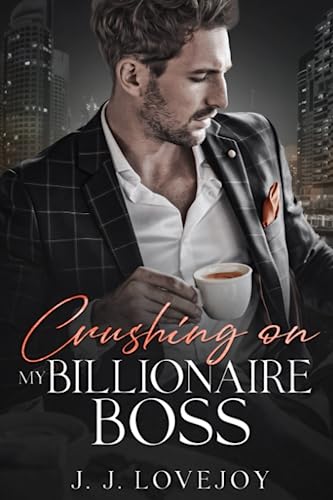 Crushing on My BIllionaire Boss (Love in the City) by J.J. Lovejoy ...