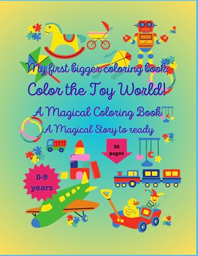 My first coloring book: Color the Toy World! A Magical Coloring Book A