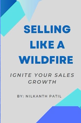 SELLING LIKE A WILDFIRE: IGNITE YOUR SALES GROWTH