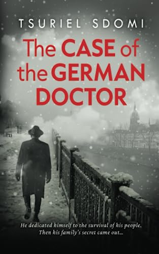 The Case of the German Doctor: A Historical Novel Based on a True Story