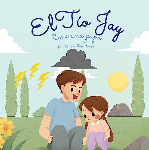 El tío Jay tiene una pupa: Una Emocionante Historia de Amor, Bondad, Empatía y Resiliencia - Historias Rimadas y Libros Ilustrados para Niños