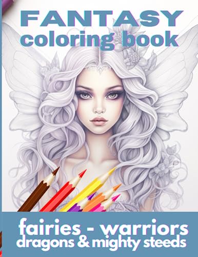 Fantasy coloring book, an adult collection of faeries, warriors ...