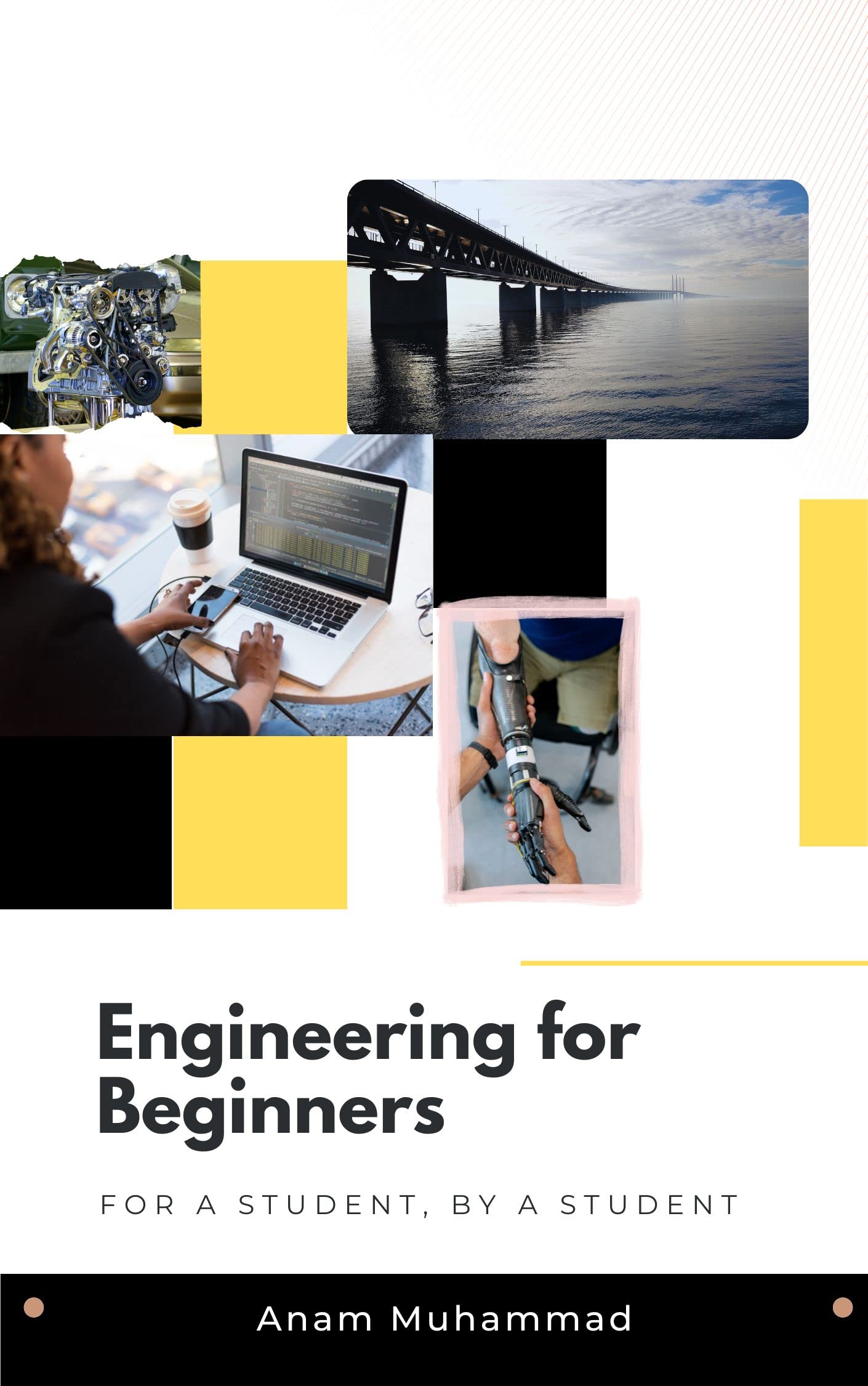 Engineering for Beginners: For a Student, by a Student by Anam Muhammad ...