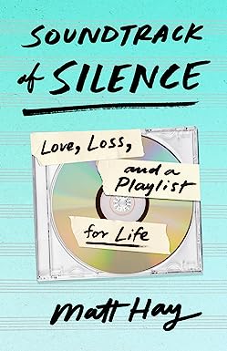 Soundtrack of Silence: Love, Loss, and a Playlist for Life