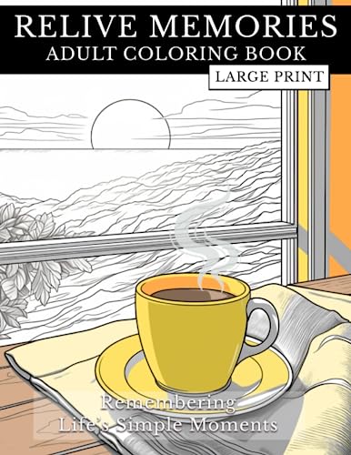 Relive Memories - Adult Coloring Book large print: Remembering Life’s