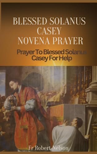 Blessed Solanus Casey Novena: Prayer To Blessed Solanus Casey For Help ...