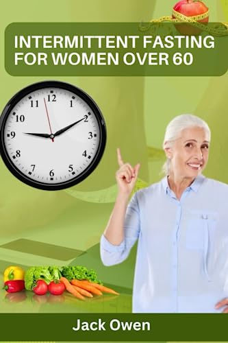 Intermittent fasting for women over 60: A complete guide to boost ...