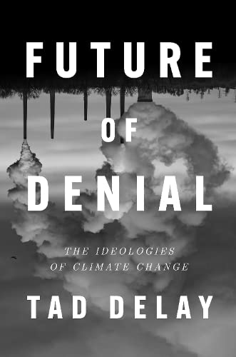 Future of Denial: The Ideologies of Climate Change