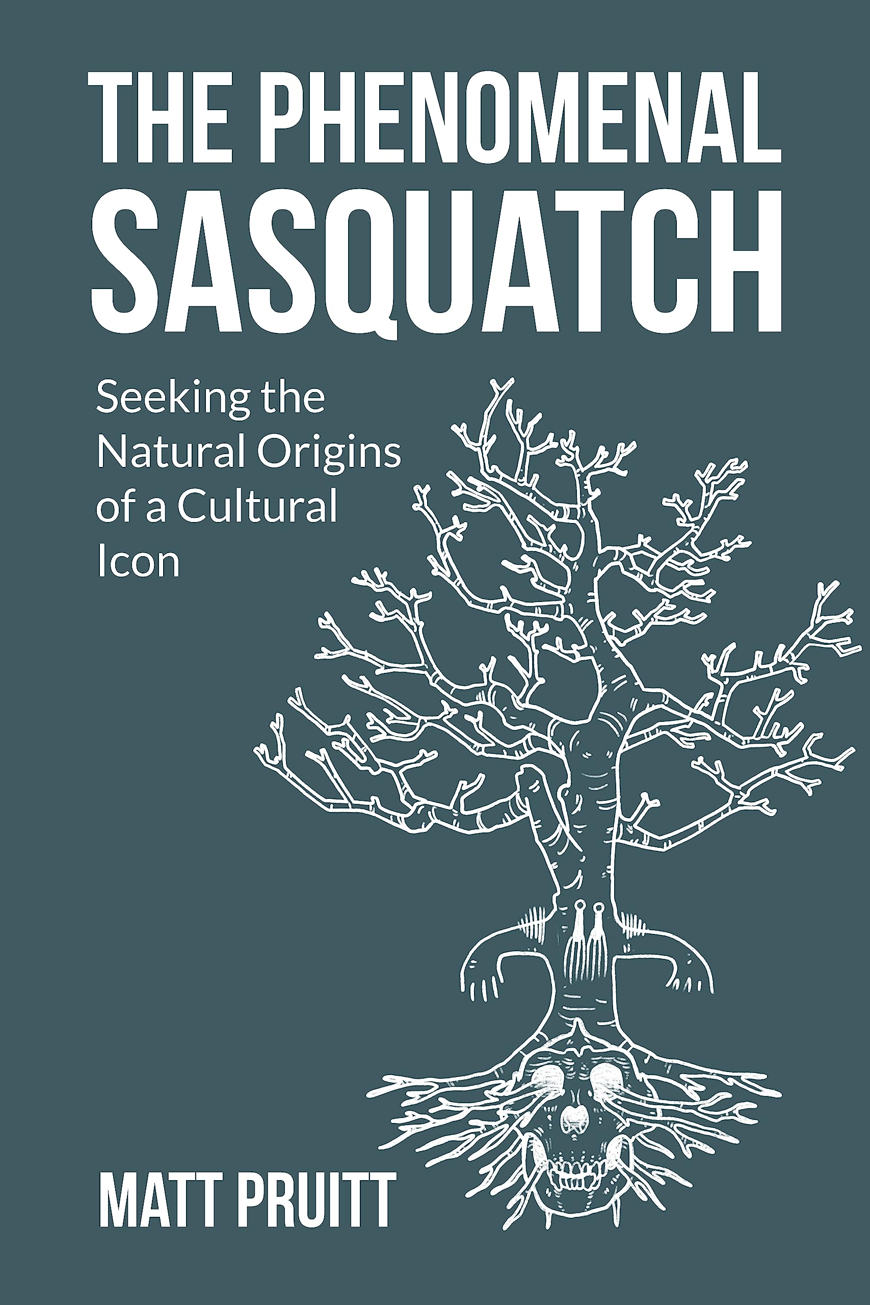 The Phenomenal Sasquatch: Seeking the Natural Origins of a Cultural Icon