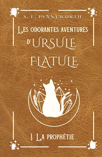Les Odorantes Aventures d'Ursule Flatule, tome 1 : La Prophétie