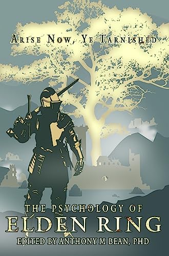 The Psychology of Elden Ring: Arise Now, Ye Tarnished