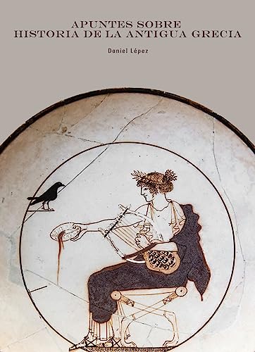 Apuntes sobre historia de la antigua Grecia by Daniel Lépez | Goodreads