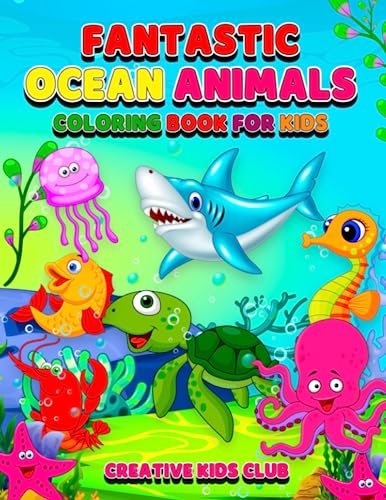 Fantastic Ocean Animals Coloring Book for Kids: Ages 4-8 - Explore ...