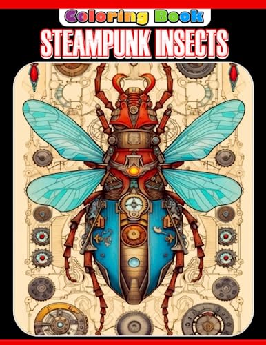 Steampunk Insects Coloring Book: Mechanical Animals Coloring Pages For ...