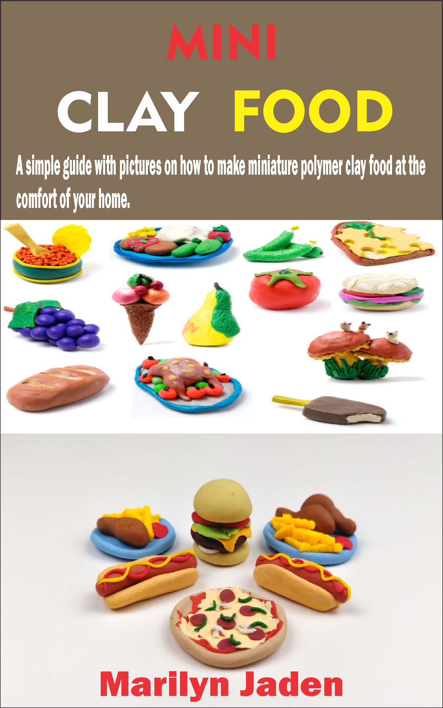 MINI CLAY FOOD A simple guide with pictures on how to make miniature