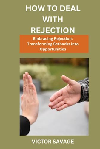 Rejection Pdf Book HOW TO DEAL WITH REJECTION: Embracing Rejection: Transforming Setbacks ...
