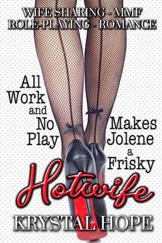 All Work and No Play Makes Jolene a Frisky Hotwife
