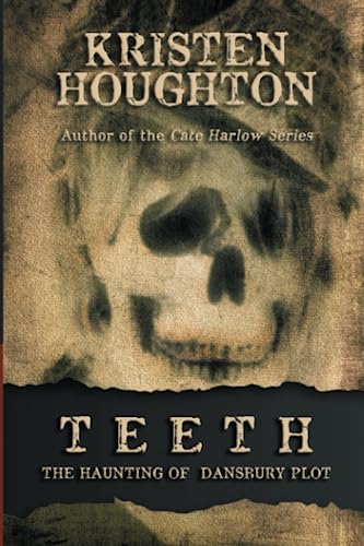 Teeth Plot Teeth: The Haunting of Dansbury Plot by Houghton Kristen | Goodreads