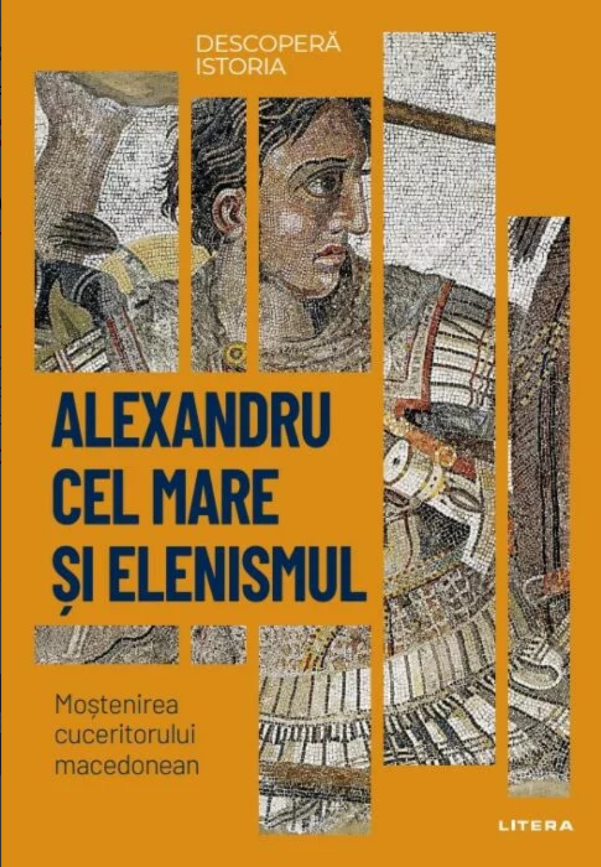 Alexandru cel Mare si elenismul. Mostenirea cuceritorului macedonean by ...