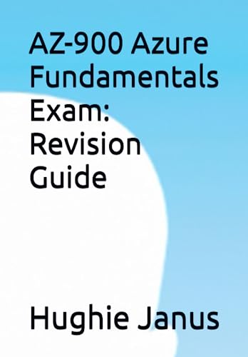 AZ-900 Azure Fundamentals Exam: Revision Guide by Hughie Janus | Goodreads