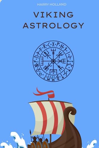 Viking Astrology: Unveiling the Secrets of the Norse Runes by Harry