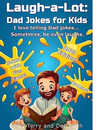Laugh-A-Lot: Clean Dad Jokes For Kids: 2023 Edition